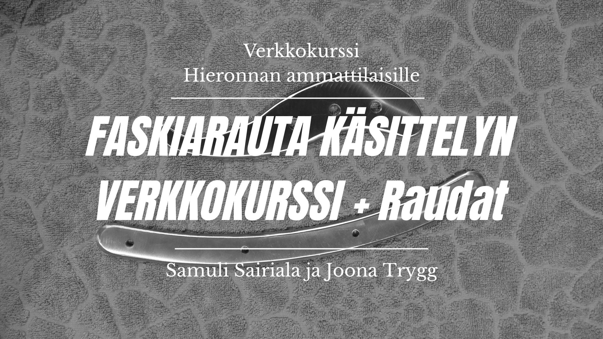 Faskiaraudoilla käsittelyn kurssi. Sisältää Faskiaraudat.